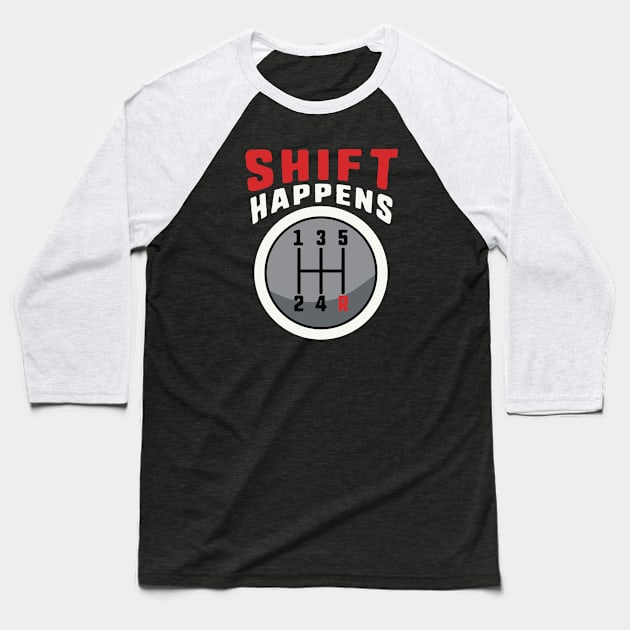 Shift Happens - Driving with a Manual Transmission Baseball T-Shirt by Graphic Duster